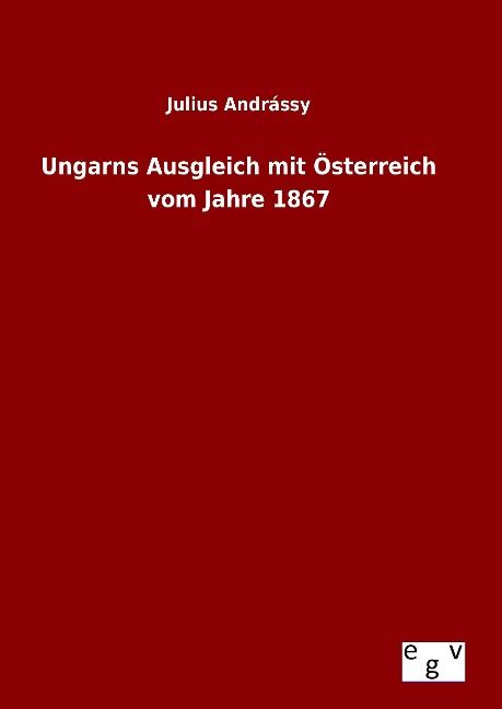Produktbild: Ungarns Ausgleich mit &Ouml;sterreich vom Jahre 1867