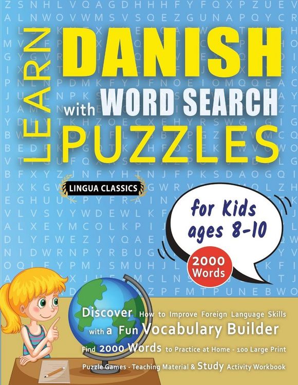 Produktbild: LEARN DANISH WITH WORD SEARCH PUZZLES FOR KIDS 8 - 10 - Discover How to Improve Foreign Language Skills with a Fun Vocabulary Builder. Find 2000 Words to Practice at Home - 100 Large Print Puzzle Games - Teaching Material, Study Activity Workbook