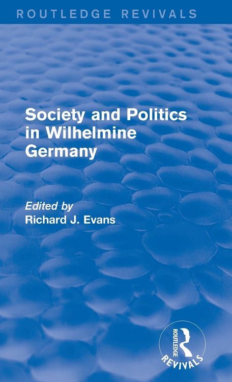 Produktbild: Society and Politics in Wilhelmine Germany (Routledge Revivals)