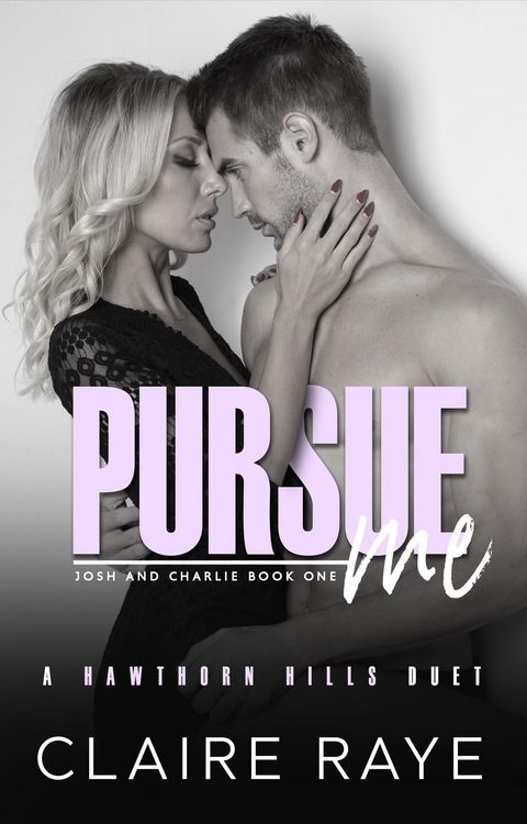 Produktbild: Pursue Me: Josh & Charlie #1 (Hawthorn Hills Duet Series, #7)