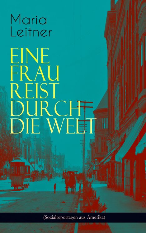 Produktbild: Eine Frau reist durch die Welt (Sozialreportagen aus Amerika)