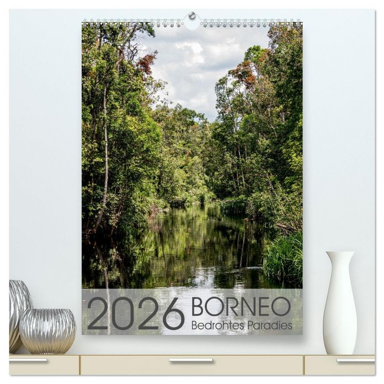 Produktbild: BORNEO Bedrohtes Paradies (hochwertiger Premium Wandkalender 2026 DIN A2 hoch), Kunstdruck in Hochglanz