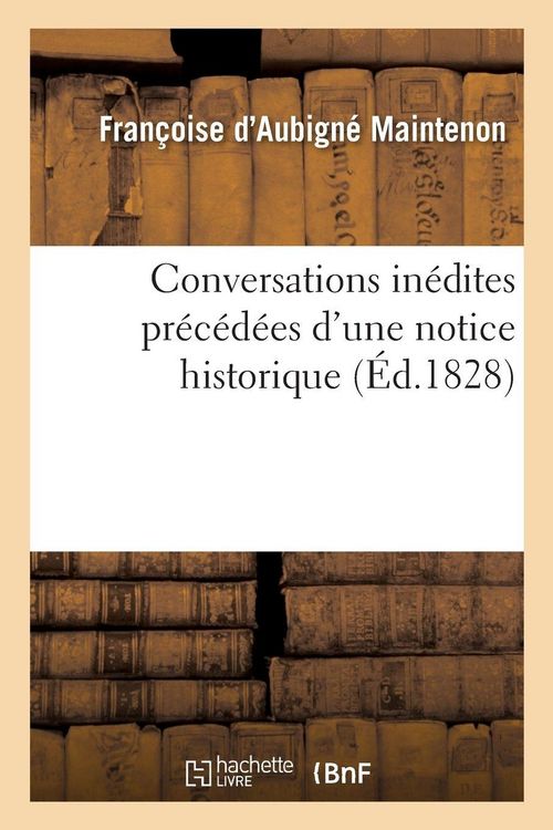 Produktbild: Conversations in&eacute;dites pr&eacute;c&eacute;d&eacute;es d'une notice historique
