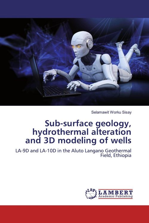 Produktbild: Sub-surface geology, hydrothermal alteration and 3D modeling of wells