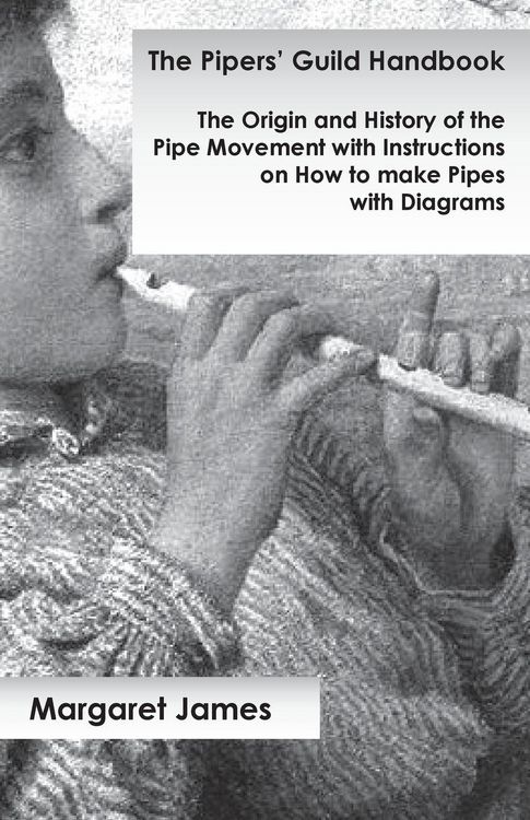 Produktbild: The Pipers' Guild Handbook - The Origin and History of the Pipe Movement with Instructions on How to make Pipes with Diagrams