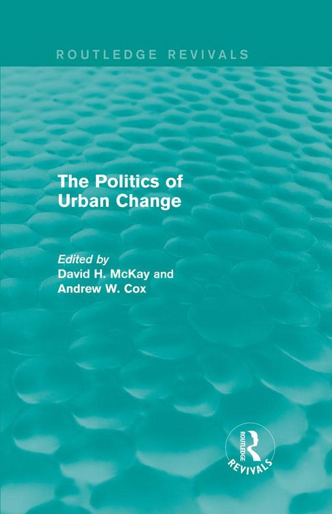Produktbild: Routledge Revivals: The Politics of Urban Change (1979)