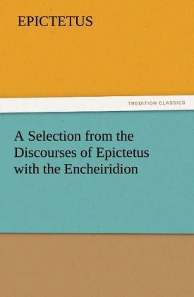 Produktbild: A Selection from the Discourses of Epictetus with the Encheiridion