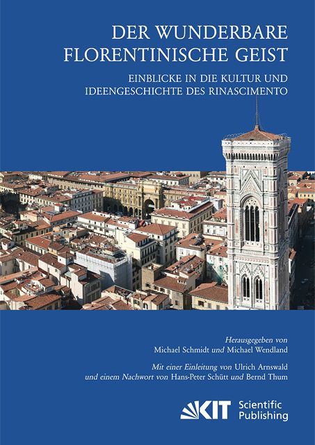 Produktbild: Der wunderbare florentinische Geist : Einblicke in die Kultur und Ideengeschichte des Rinascimento. Mit einer Einleitung von Ulrich Arnswald und einem