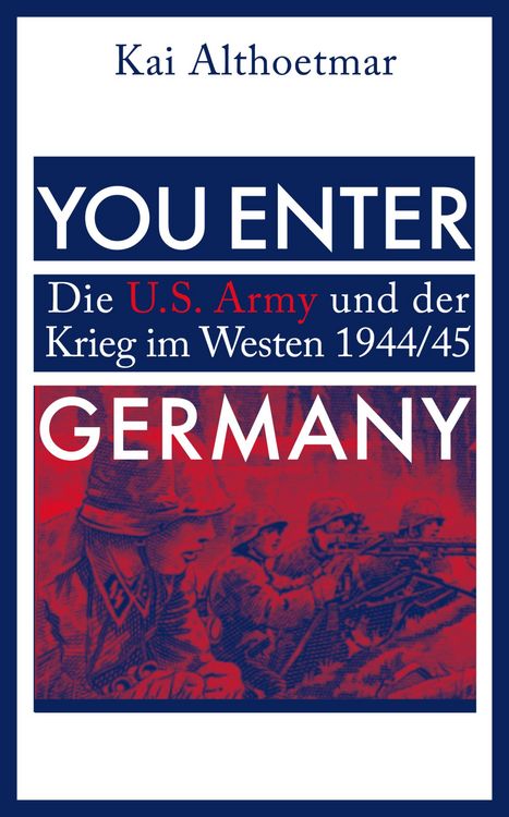 Produktbild: You Enter Germany. Die U.S. Army und der Krieg im Westen 1944/45