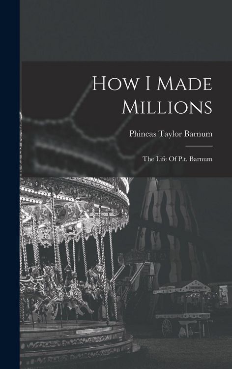 Produktbild: How I Made Millions: The Life Of P.t. Barnum