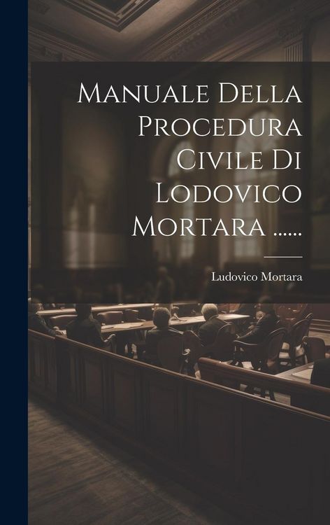 Produktbild: Manuale Della Procedura Civile Di Lodovico Mortara ......