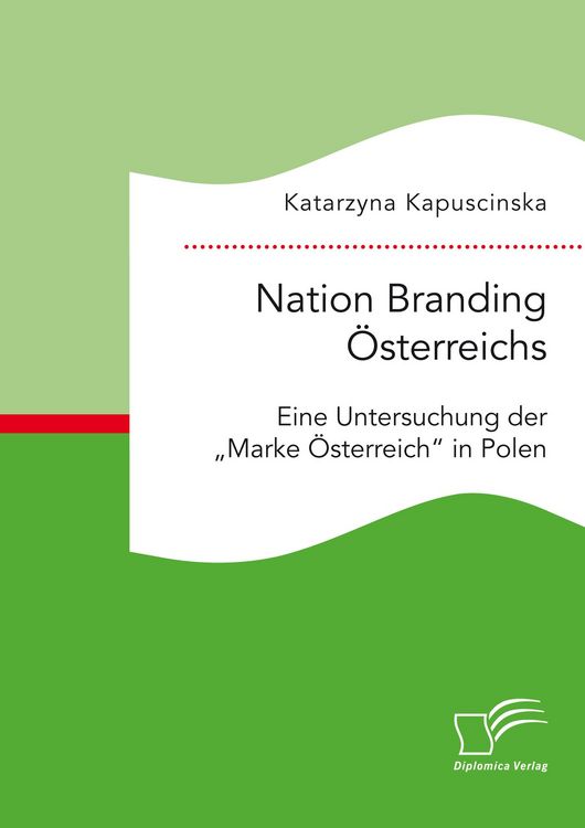 Produktbild: Nation Branding &Ouml;sterreichs. Eine Untersuchung der "Marke &Ouml;sterreich" in Polen