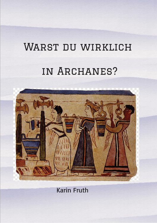 Produktbild: Warst du wirklich in Archanes?
