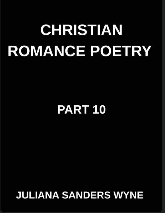 Produktbild: Christian Romance Poetry (Part 10)- Dawn of Devotion, Love's Resurrection in the Radiant Light of Scripture's Redemptive Grace