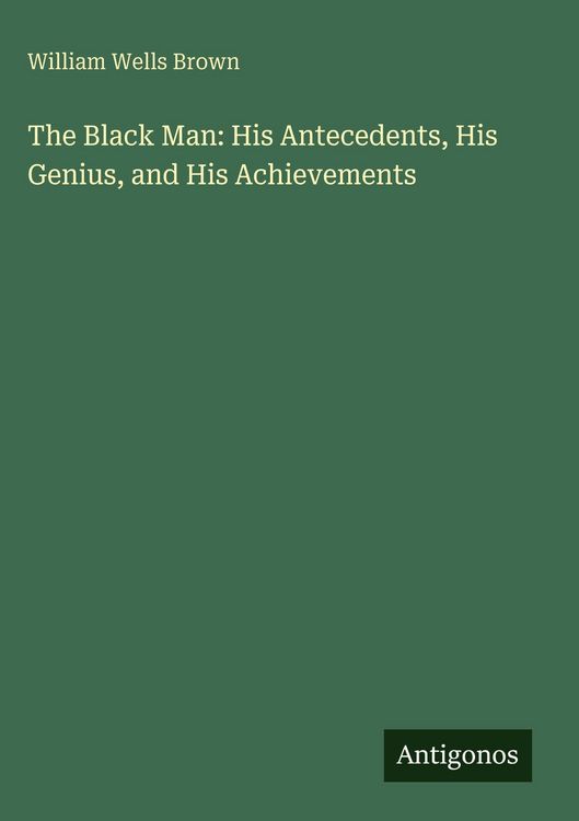 Produktbild: The Black Man: His Antecedents, His Genius, and His Achievements