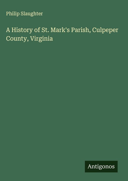 Produktbild: A History of St. Mark's Parish, Culpeper County, Virginia
