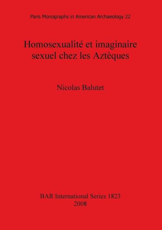 Produktbild: Homosexualit&eacute; et imaginaire sexuel chez les Azt&egrave;ques