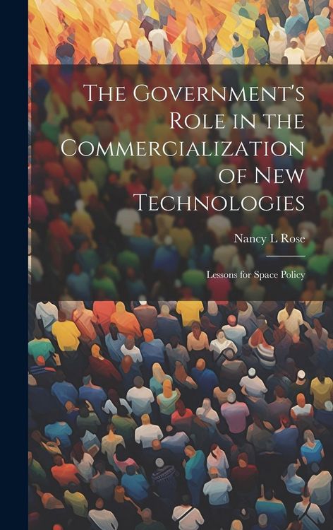 Produktbild: The Government's Role in the Commercialization of new Technologies: Lessons for Space Policy