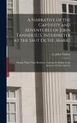 Produktbild: A Narrative of the Captivity and Adventures of John Tanner (U.S. Interpreter at the Saut De Ste. Marie)