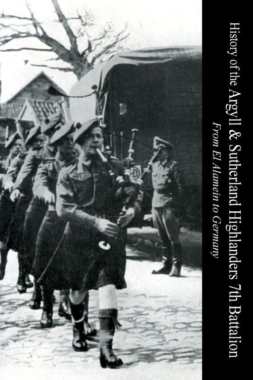 Produktbild: HISTORY OF THE ARGYLL & SUTHERLAND HIGHLANDERS 7th BATTALION From El Alamein To Germany