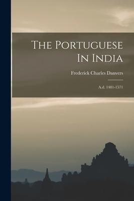Produktbild: The Portuguese In India: A.d. 1481-1571