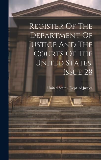 Produktbild: Register Of The Department Of Justice And The Courts Of The United States, Issue 28