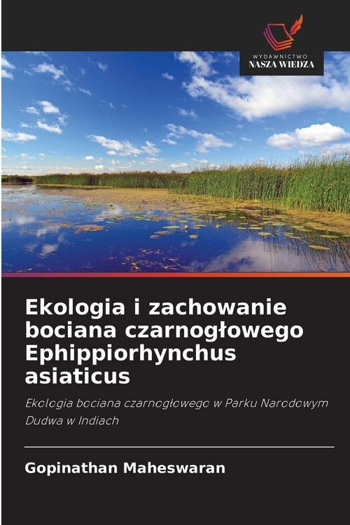 Produktbild: Ekologia i zachowanie bociana czarnog&iquest;owego Ephippiorhynchus asiaticus