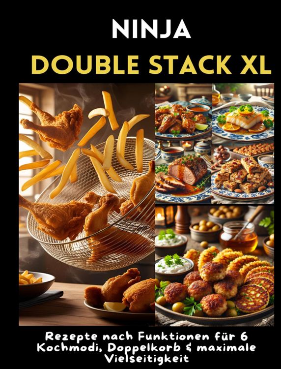 Produktbild: Ninja Double Stack XL Hei&szlig;luftfritteusen-Kochbuch: Rezepte nach Funktionen f&uuml;r 6 Kochmodi, Doppelkorb & maximale Vielseitigkeit