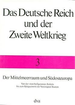 Produktbild: Das Deutsche Reich und der Zweite Weltkrieg, Band 3 - Der Mittelmeerraum und S&uuml;dosteuropa