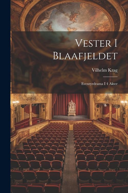 Produktbild: Vester I Blaafjeldet: Eventyrdrama I 4 Akter