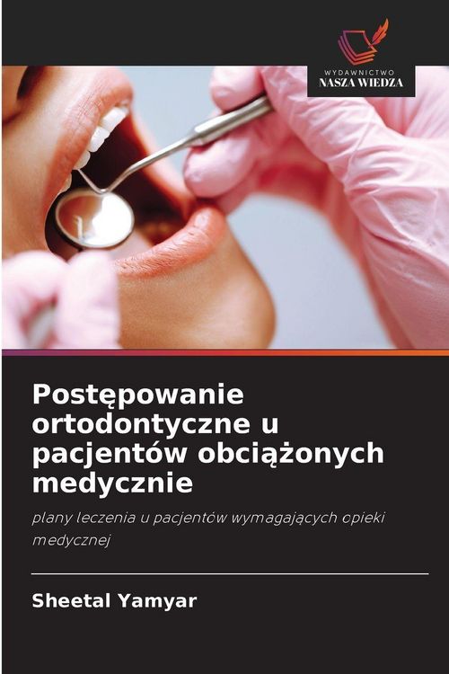 Produktbild: Post&iquest;powanie ortodontyczne u pacjent&oacute;w obci&iquest;&iquest;onych medycznie
