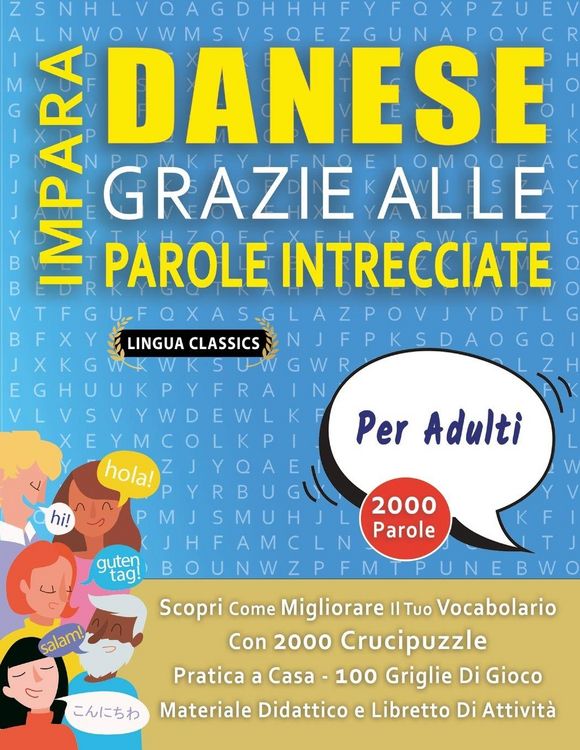 Produktbild: IMPARA DANESE GRAZIE ALLE PAROLE INTRECCIATE - PER ADULTI - Scopri Come Migliorare Il Tuo Vocabolario Con 2000 Crucipuzzle e Pratica a Casa - 100 Griglie Di Gioco - Materiale Didattico e Libretto Di Attivit&agrave;