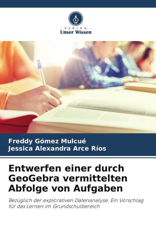 Produktbild: Entwerfen einer durch GeoGebra vermittelten Abfolge von Aufgaben
