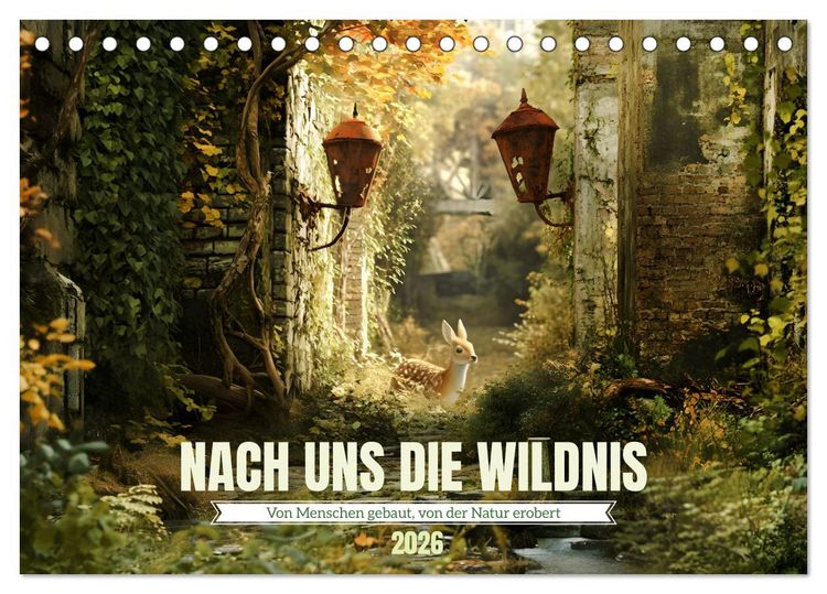 Produktbild: Nach uns die Wildnis (Tischkalender 2026 DIN A5 quer), CALVENDO Monatskalender
