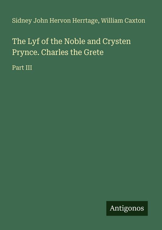 Produktbild: The Lyf of the Noble and Crysten Prynce. Charles the Grete