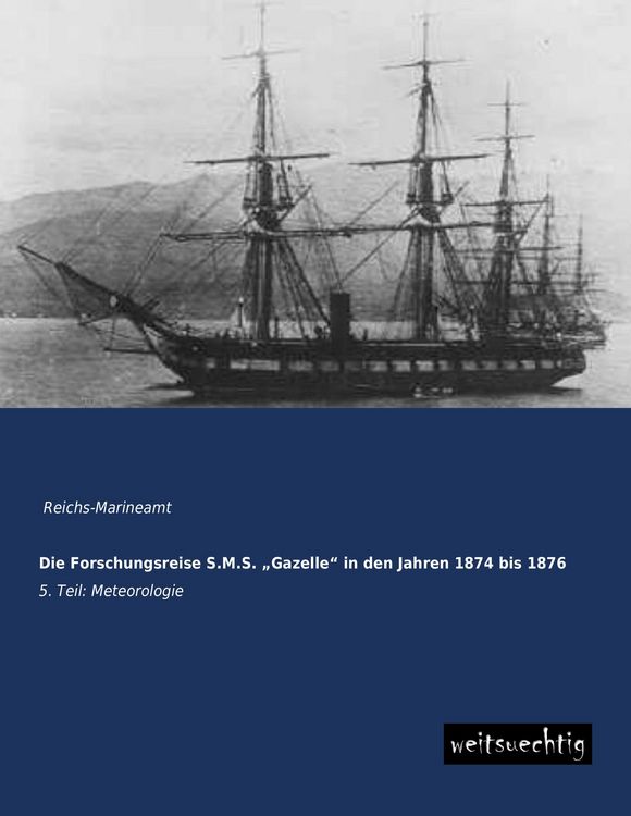 Produktbild: Die Forschungsreise S.M.S. "Gazelle" in den Jahren 1874 bis 1876