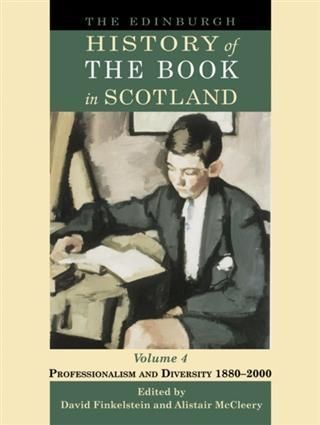 Produktbild: Edinburgh History of the Book in Scotland, Volume 4: Professionalism and Diversity 1880-2000