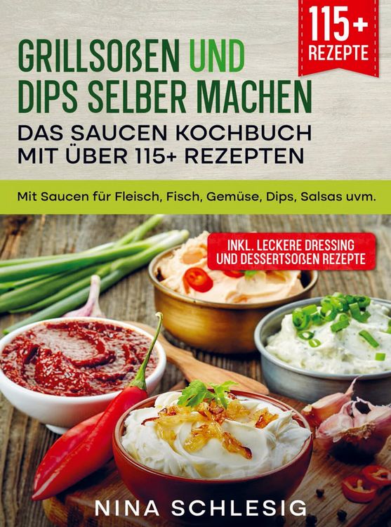 Produktbild: Grillso&szlig;en und Dips selber machen - Das Saucen Kochbuch mit &uuml;ber 115+ Rezepten