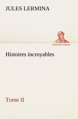 Produktbild: Histoires incroyables, Tome II