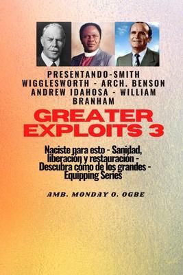 Produktbild: Greater Exploits - 3 - Smith Wigglesworth - Arq. Benson Andrew Idahosa - William Branham Naciste: Smith Wigglesworth - Arq. Benson Andrew Idahosa - Wi