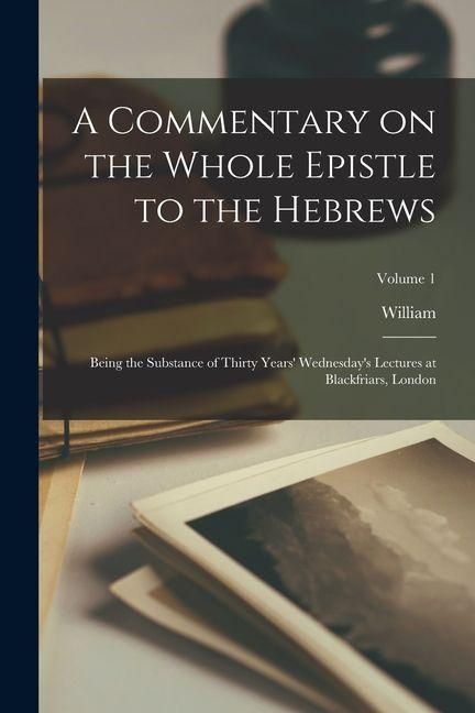 Produktbild: A Commentary on the Whole Epistle to the Hebrews