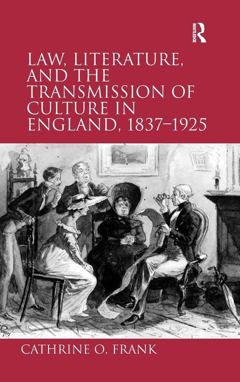 Produktbild: Law, Literature, and the Transmission of Culture in England, 1837-1925