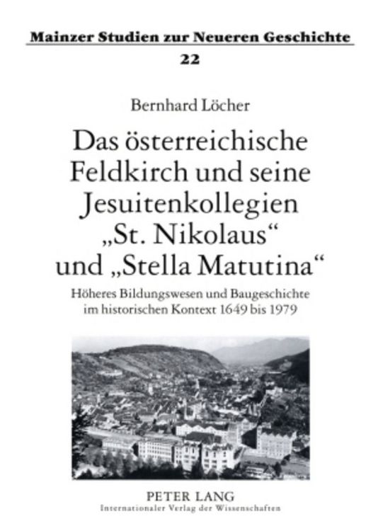 Produktbild: Das &ouml;sterreichische Feldkirch und seine Jesuitenkollegien &laquo;St. Nikolaus&raquo; und &laquo;Stella Matutina&raquo;