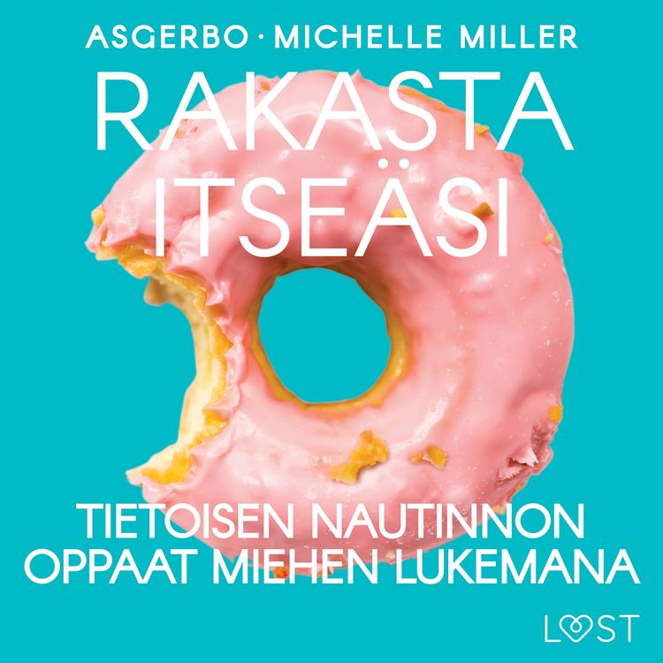 Produktbild: Rakasta itse&auml;si: Tietoisen nautinnon oppaat miehen lukemana