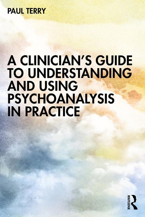 Produktbild: A Clinician's Guide to Understanding and Using Psychoanalysis in Practice