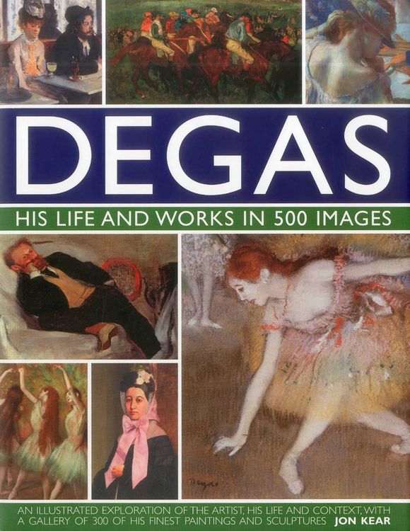 Produktbild: Degas: His Life and Works in 500 Images