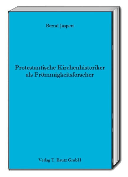 Produktbild: Protestantische Kirchenhistoriker als Fr&ouml;mmigkeitsforscher