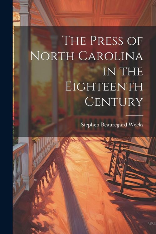 Produktbild: The Press of North Carolina in the Eighteenth Century