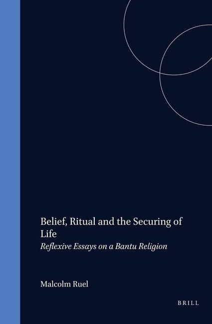 Produktbild: Belief, Ritual and the Securing of Life: Reflexive Essays on a Bantu Religion