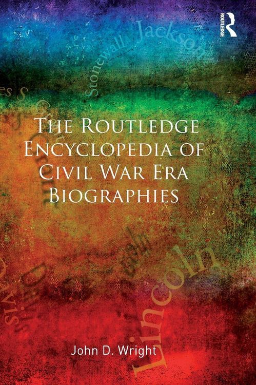 Produktbild: The Routledge Encyclopedia of Civil War Era Biographies